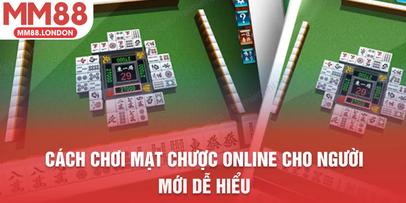 Cách chơi mạt chược online cho người mới dễ hiểu